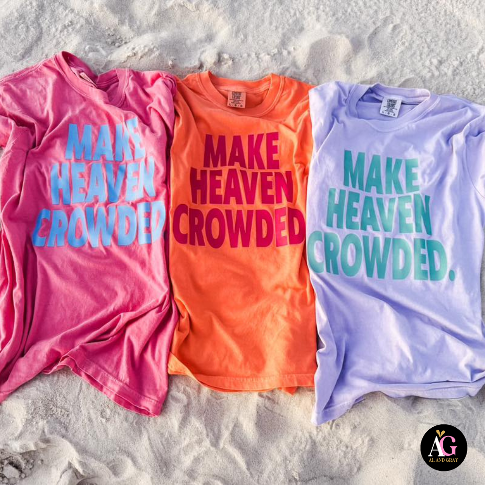 Make Heaven Crowded Tee