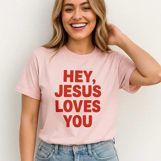 Hey, Jesus Loves You T-Shirt, Christian, Faith, Unisex